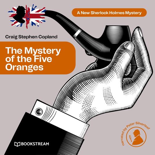 The Mystery of the Five Oranges - A New Sherlock Holmes Mystery, Episode 7 (Unabridged)
