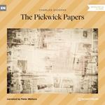The Pickwick Papers (Unabridged)