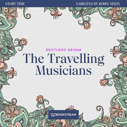 The Travelling Musicians - Story Time, Episode 52 (Unabridged)