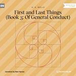 First and Last Things - Book 3: Of General Conduct (Unabridged)