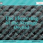 The Flowering of the Strange Orchid (Unabridged)