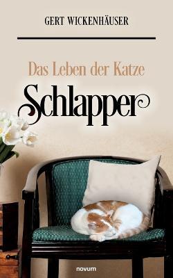 Das Leben der Katze Schlapper - Gert Wickenhäuser - cover