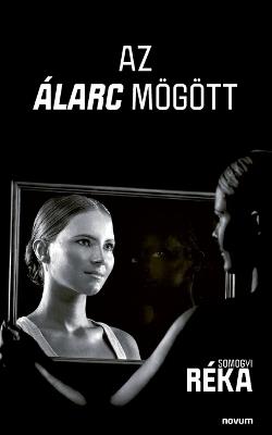 Az álarc mögött - Somogyi Réka - cover