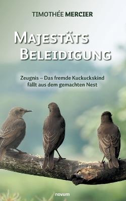 Majestätsbeleidigung: Zeugnis - Das fremde Kuckuckskind fällt aus dem gemachten Nest - Timothée Mercier - cover