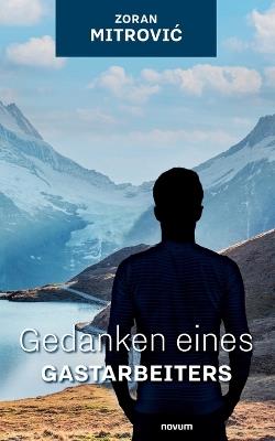 Gedanken eines Gastarbeiters - Zoran Mitrovic - cover