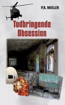 Todbringende Obsession - P R Mosler - cover