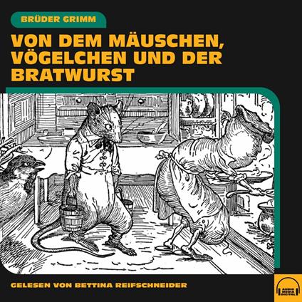 Von dem Mäuschen, Vögelchen und der Bratwurst