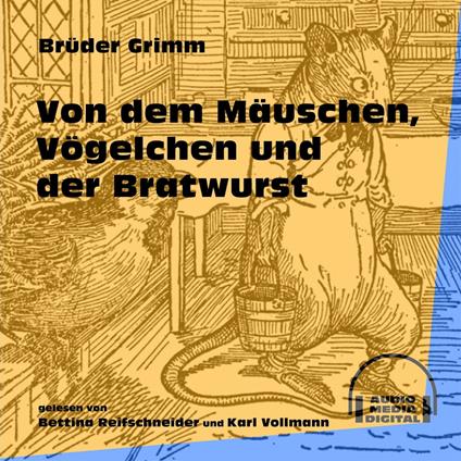 Von dem Mäuschen, Vögelchen und der Bratwurst