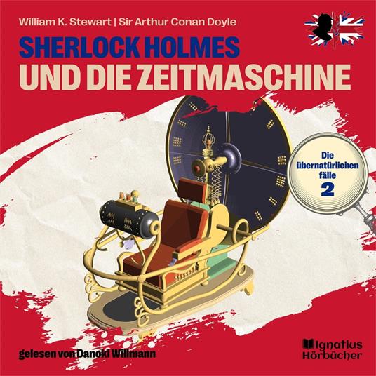 Sherlock Holmes und die Zeitmaschine (Die übernatürlichen Fälle, Folge 2)