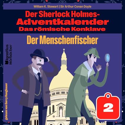 Der Menschenfischer (Der Sherlock Holmes-Adventkalender: Das römische Konklave, Folge 2)