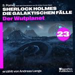 Der Wutplanet (Sherlock Holmes - Die galaktischen Fälle, Folge 23)