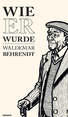 Wie er wurde - Waldemar Behrendt - cover