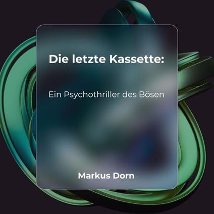 Die letzte Kassette - Ein Psychothriller des Bösen