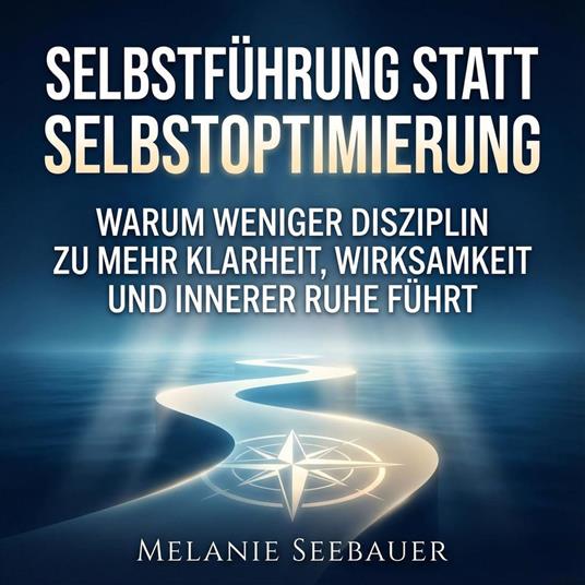 Selbstführung statt Selbstoptimierung