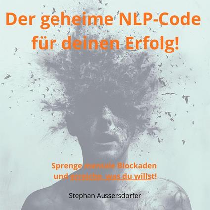 Der geheime NLP-Code für deinen Erfolg!