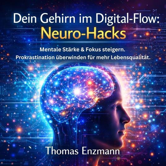 Dein Gehirn im Digital-Flow - Neuro-Hacks