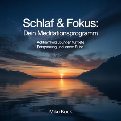 Schlaf & Fokus - Dein Meditationsprogramm
