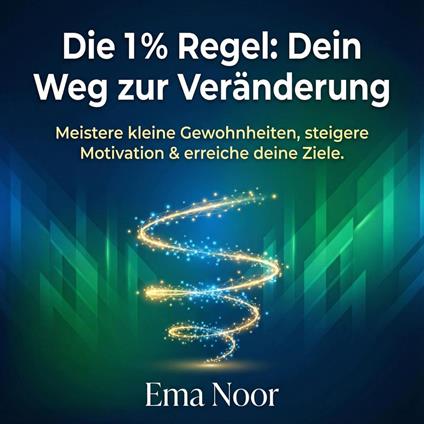 Die 1% Regel - Dein Weg zur Veränderung