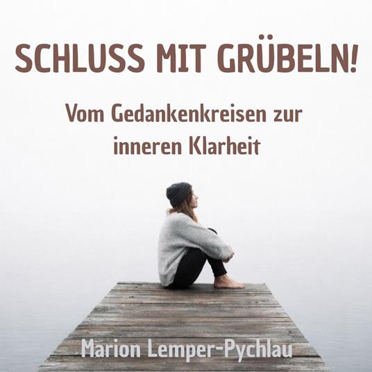 Schluss mit Grübeln!