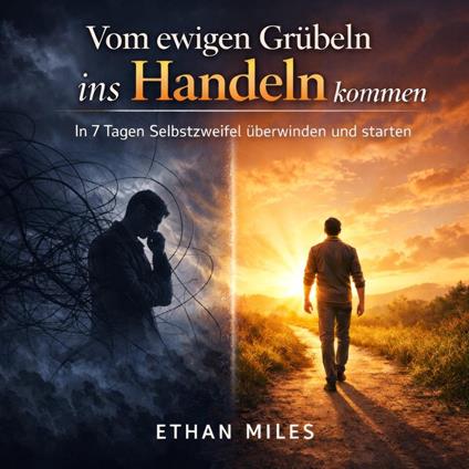 Vom ewigen Grübeln ins Handeln kommen