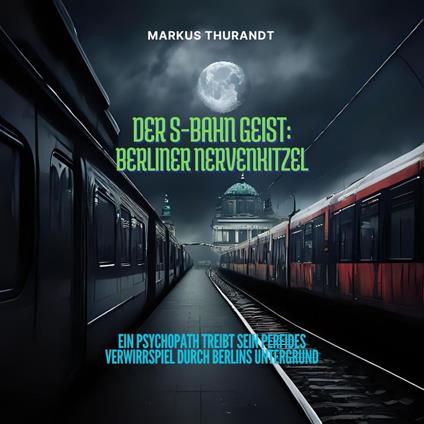 Der S-Bahn-Geist - Berliner Nervenkitzel