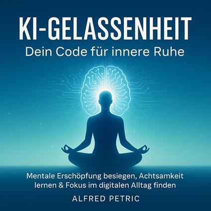 KI-Gelassenheit - Dein Code für innere Ruhe