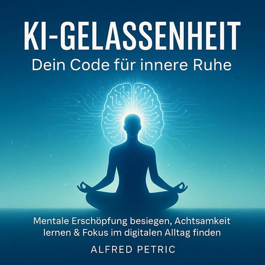 KI-Gelassenheit - Dein Code für innere Ruhe