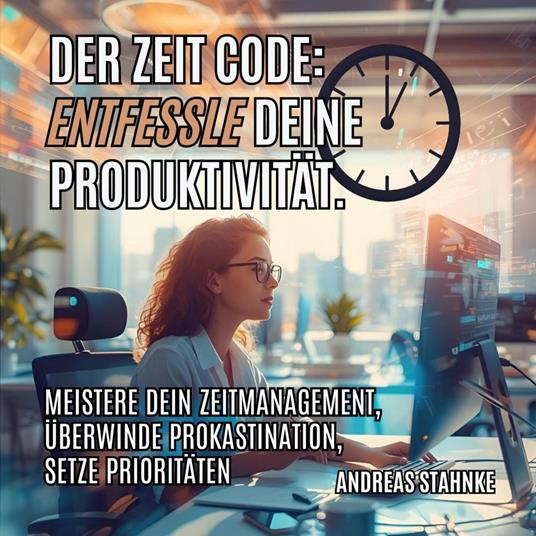 Der Zeit-Code: Entfessle deine Produktivität