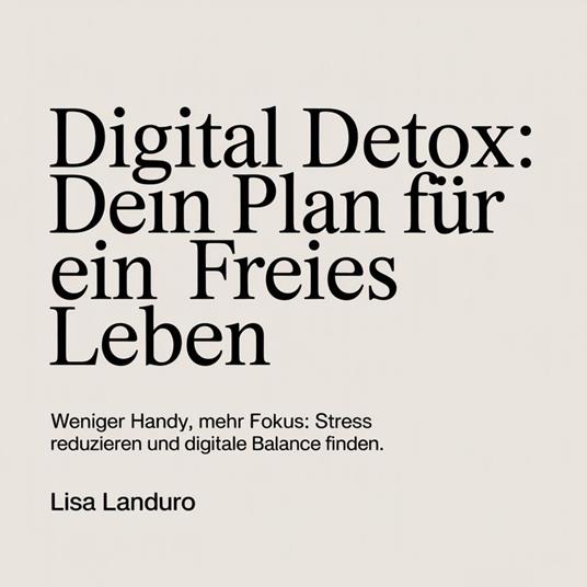 Digital Detox - Dein Plan für ein freies Leben