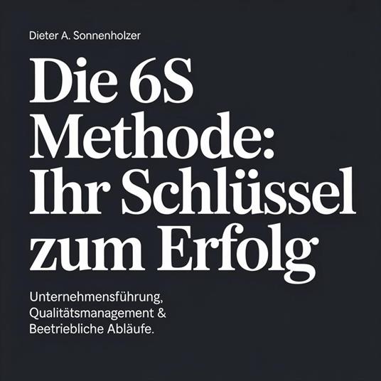 Die 6S Methode - Ihr Schlüssel zum Erfolg