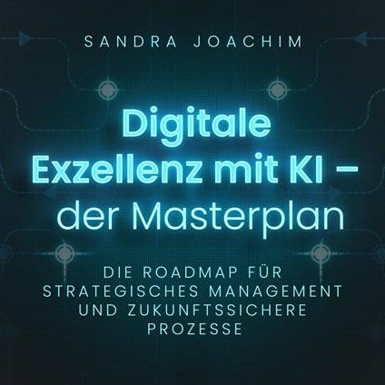 Digitale Exzellenz mit KI - Der Masterplan