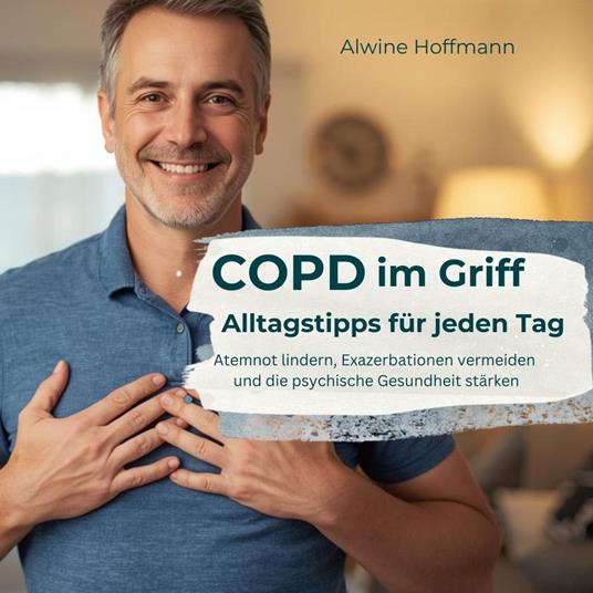 COPD im Griff - Alltagstipps für jeden Tag