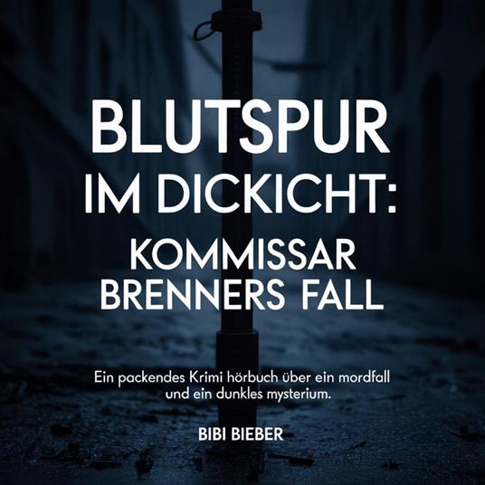 Blutspur im Dickicht - Kommissar Brenners Fall