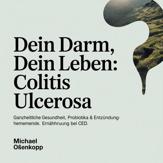Dein Darm, Dein Leben - Colitis Ulcerosa