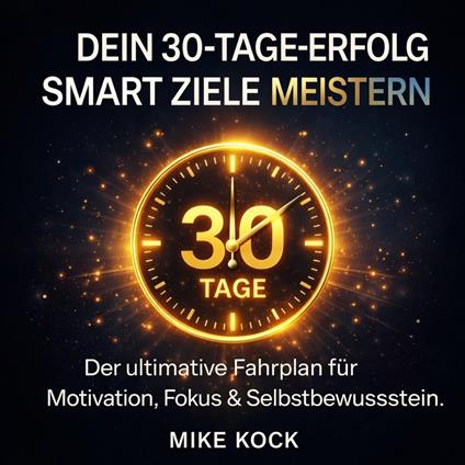 Dein 30-Tage-Erfolg - SMART Ziele richtig meistern