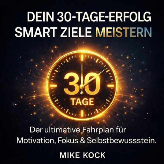 Dein 30-Tage-Erfolg - SMART Ziele richtig meistern