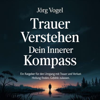 Trauer verstehen - Dein innerer Kompass