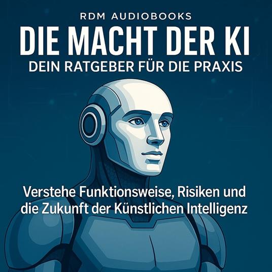 Die Macht der KI - Dein Ratgeber für die Praxis