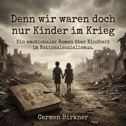 Denn wir waren doch nur Kinder im Krieg