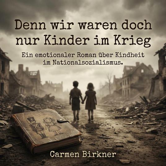 Denn wir waren doch nur Kinder im Krieg