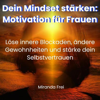 Dein Mindset stärken - Motivation für Frauen