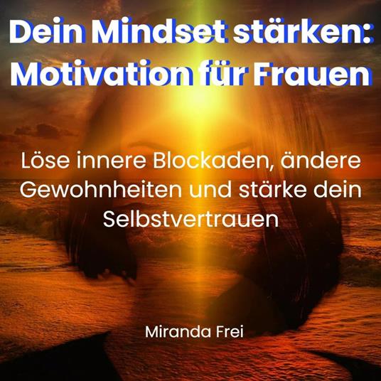 Dein Mindset stärken - Motivation für Frauen