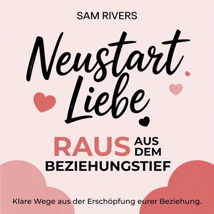 Neustart Liebe: Raus aus dem Beziehungs-Tief