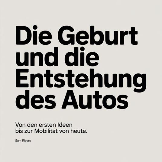 Die Geburt und die Entstehung des Autos