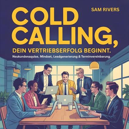 Cold Calling - Dein Vertriebserfolg beginnt