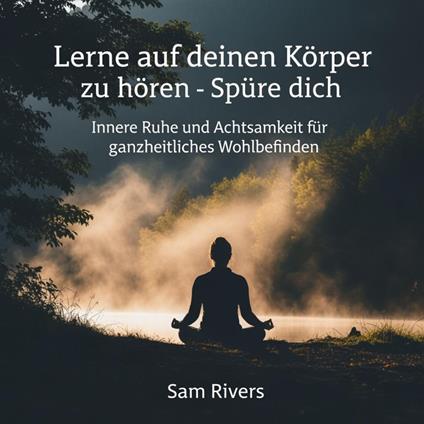 Lerne auf deinen Körper zu hören – Spüre dich