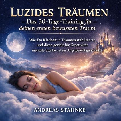 Luzides Träumen- Das 30-Tage-Training für deinen ersten bewussten Traum.