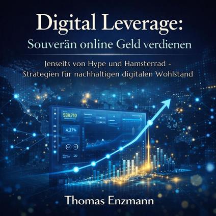 Digital Leverage: Souverän online Geld verdienen