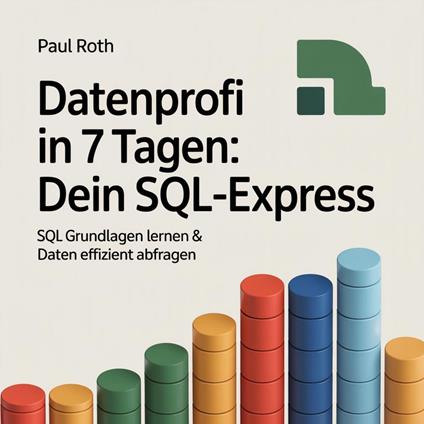 Datenprofi in 7 Tagen - Dein SQL-Express