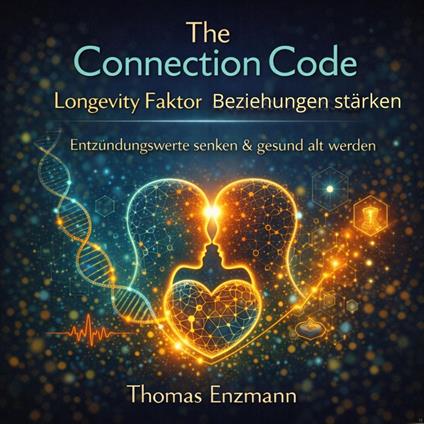 The Connection Code - Longevity Faktor Beziehungen stärken